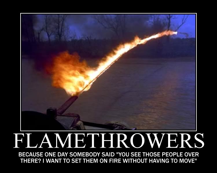 Name:  flamethrower.jpg
Views: 381
Size:  53.7 KB